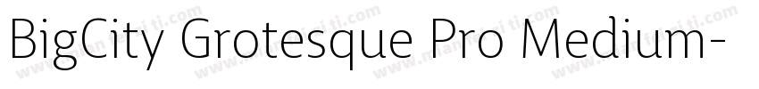 BigCity Grotesque Pro Medium字体转换
